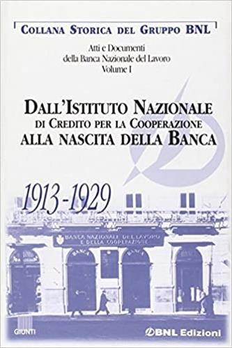 Atti e documenti della Banca Nazionale del Lavoro. Vol. 1: Dall'Istituto nazionale di credito per la cooperazione alla nascita della banca (1913-1929). - Valerio Castronovo - copertina