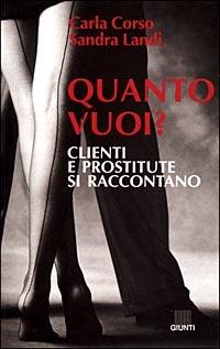 Quanto vuoi? Clienti e prostitute si raccontano - Carla Corso,Sandra Landi - copertina