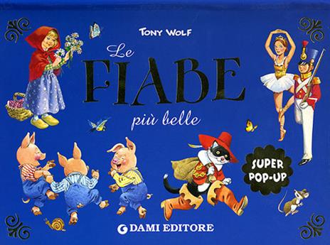 Le fiabe più belle. Libro pop-up. Ediz. illustrata - Tony Wolf - copertina