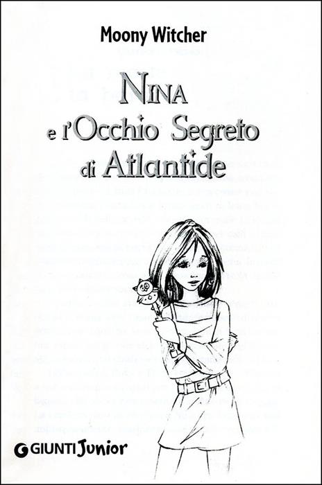 Nina e l'occhio segreto di Atlantide - Moony Witcher - Libro - Giunti  Junior - La bambina della Sesta Luna | laFeltrinelli