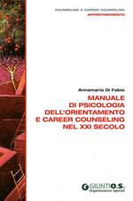 Manuale di psicologia dell'orientamento e career counseling nel XXI secolo