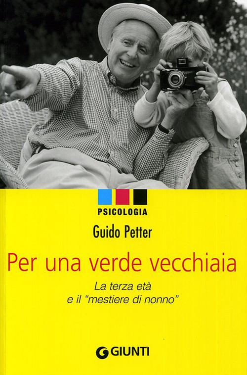 Per una verde vecchiaia. La terza età e il «mestiere di nonno» - Guido Petter - copertina