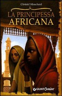 La principessa africana - Christel Mouchard - 2