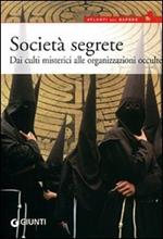 Società segrete. Dai culti misterici alle organizzazioni occulte