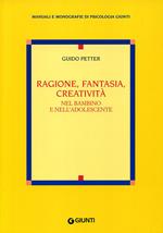 Ragione, fantasia, creatività nel bambino e nell'adolescente