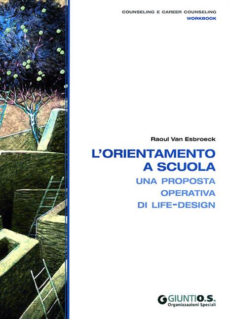 L'orientamento a scuola. Una proposta operativa di life-design - Raoul Van Esbroeck - copertina