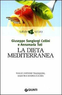 La dieta mediterranea - Giuseppe Sangiorgi Cellini,Annamaria Toti - 2