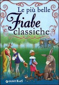 Le più belle fiabe classiche. Ediz. illustrata - copertina