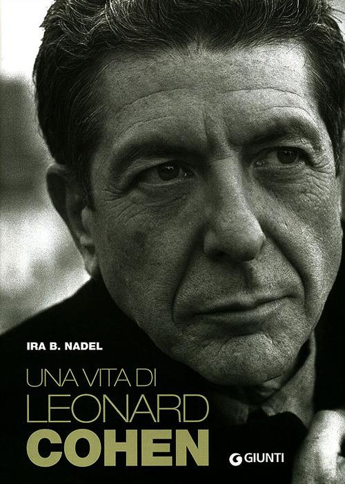 Una vita di Leonard Cohen - Ira B. Nadel - copertina