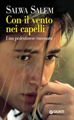 Con il vento nei capelli. Una palestinese racconta