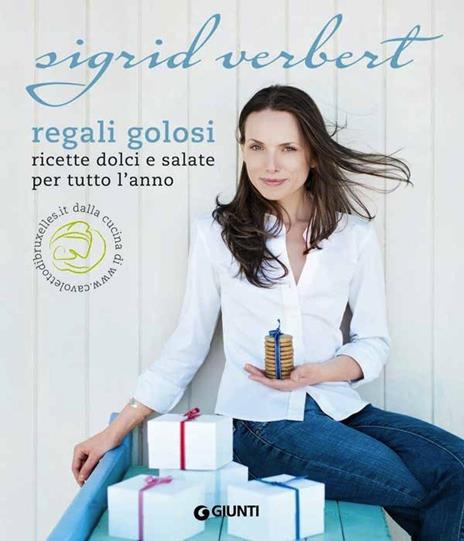 Regali golosi. Ricette dolci e salate per tutto l'anno - Sigrid Verbert - ebook