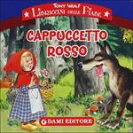 Cappuccetto Rosso. Ediz. illustrata