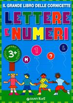 Il grande libro delle cornicette. Lettere e numeri. Ediz. illustrata