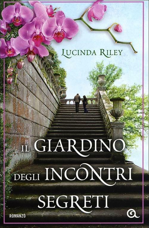 Il giardino degli incontri segreti - Lucinda Riley - Libro - Giunti Editore  - A | laFeltrinelli