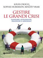 Gestire le grandi crisi. Sanitarie, ecologiche, politiche e aziendali