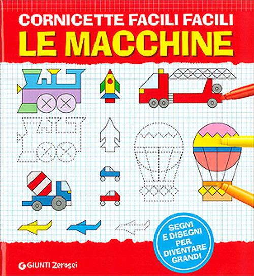 Cornicette facili facili. Le macchine. Ediz. illustrata - copertina