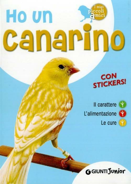 Ho un canarino. Il carattere, l'alimentazione, le cure. Con adesivi - Bruno Tenerezza - copertina