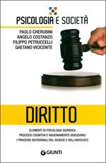 Diritto. Elementi di psicologia giuridica, processi cognitivi e ragionamento giudiziario, i processi decisionali del giudice e dell'avvocato