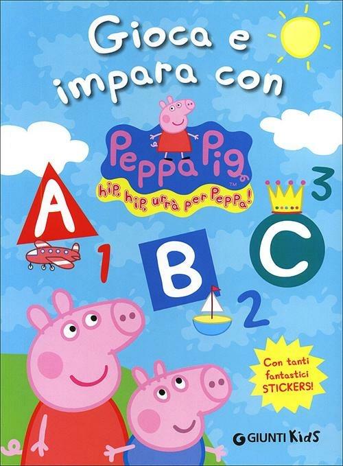 Gioca e impara con Peppa Pig. Hip hip urrà per Peppa! Con adesivi. Ediz. illustrata - Silvia D'Achille - copertina