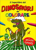 Il superlibro dei dinosauri da colorare. Ediz. illustrata