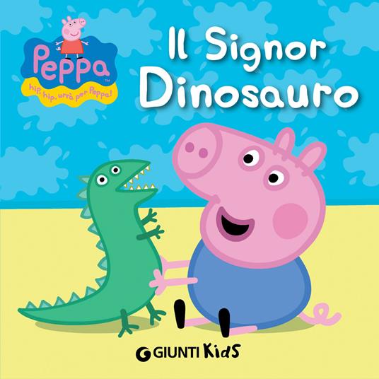 Il signor Dinosauro. Peppa Pig. Hip hip urrà per Peppa! Ediz. illustrata -  D'Achille, Silvia - Ebook - EPUB3 con Adobe DRM