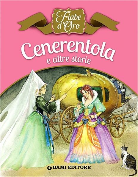 Cenerentola e altre storie - Peter Holeinone - Libro - Dami Editore - Fiabe  d'oro