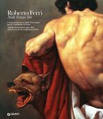 Roberto Ferri. Noli foras ire e la presentazione della Via Crucis per la Cattedrale di Noto. Ediz. italiana e inglese