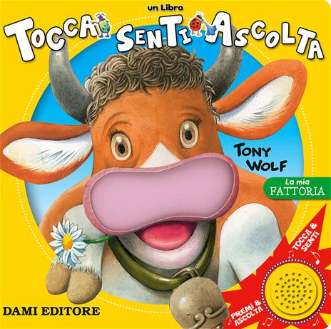 La mia fattoria. Tocca senti ascolta - Anna Casalis - Libro - Dami Editore  - Tocca e senti