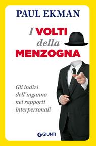 I volti della menzogna. Gli indizi dell'inganno nei rapporti interpersonali