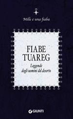 Fiabe tuareg. Leggende degli uomini del deserto