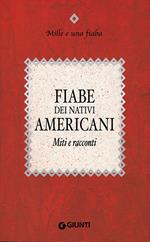 Fiabe dei nativi americani. Miti e racconti