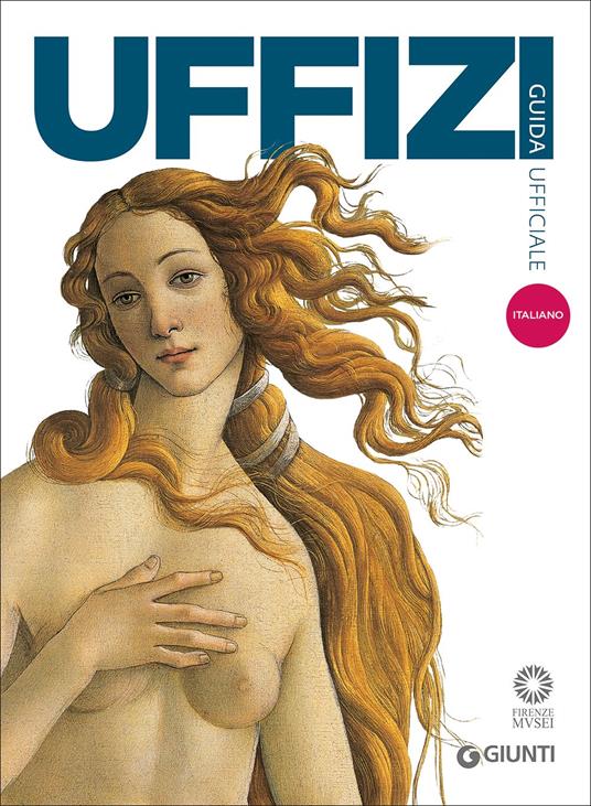 Galleria degli Uffizi. Guida ufficiale. Tutte le opere - Gloria Fossi - copertina