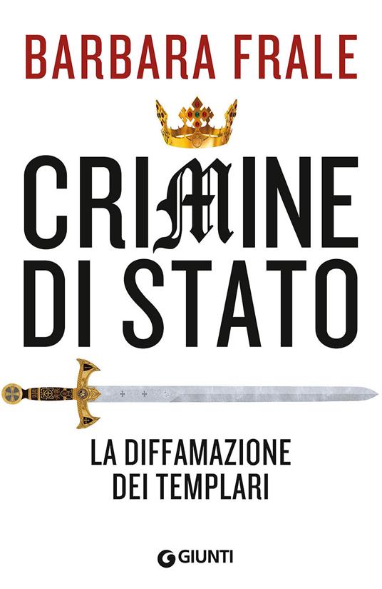 Crimine di Stato. La diffamazione dei Templari - Barbara Frale - copertina