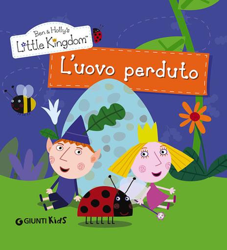 L' uovo perduto. Ben & Holly's Little Kingdom - copertina