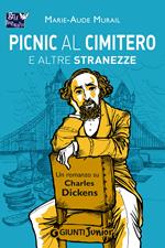 Picnic al cimitero e altre stranezze. Un romanzo su Charles Dickens