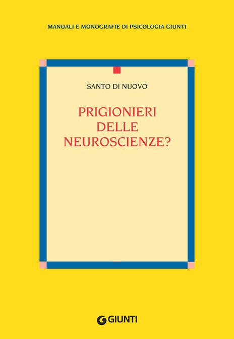 Prigionieri delle neuroscienze? - Santo Di Nuovo - ebook