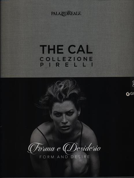 The Cal. Collezione Pirelli. Forma e desiderio. Form and desire. Ediz.italiana - 2