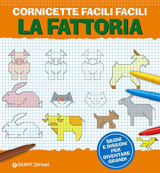 Cornicette facili facili. La fattoria. Segni e disegni per diventare grandi. Ediz. illustrata - copertina