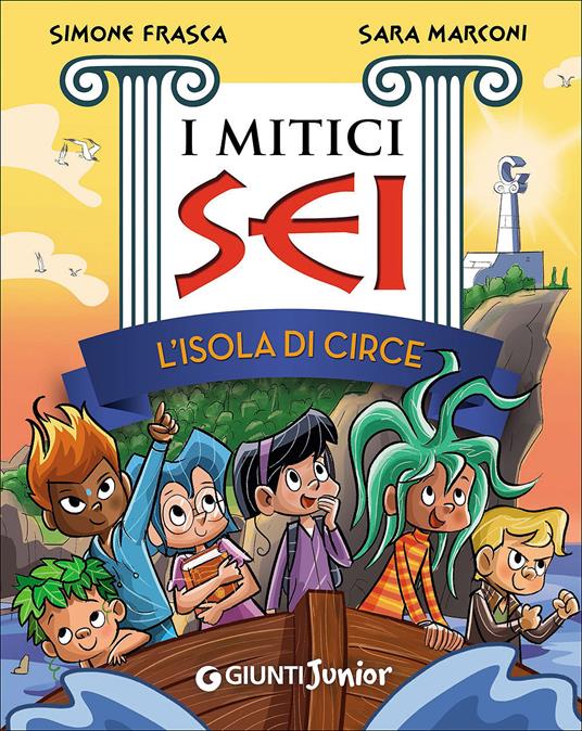 L'isola di Circe. I mitici sei - Simone Frasca,Sara Marconi - copertina