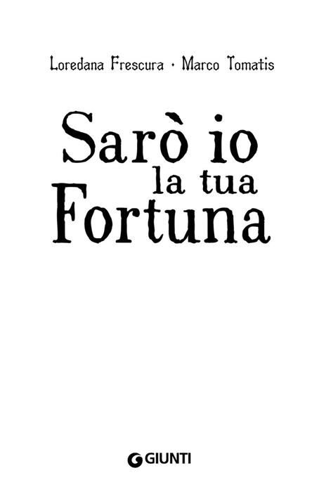 Sarò io la tua fortuna - Loredana Frescura,Marco Tomatis - 4