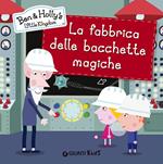 La fabbrica delle bacchette magiche. Ben & Holly's Little Kingdom