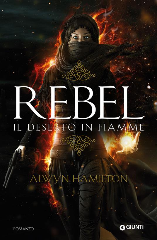 Rebel. Il deserto in fiamme - Alwyn Hamilton - copertina