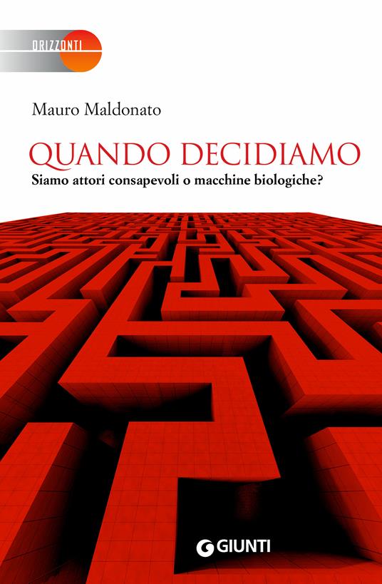 Quando decidiamo. Siamo attori consapevoli o macchine biologiche? - Mauro Maldonato - ebook