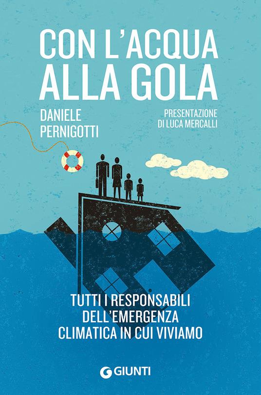 Con l'acqua alla gola. Tutti i responsabili dell'emergenza climatica in cui viviamo - Daniele Pernigotti - copertina