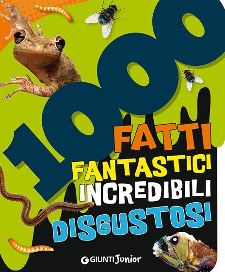 1000 fatti fantastici incredibili disgustosi - 3