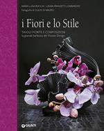 I fiori e lo stile. Tavole fiorite e composizioni. La grande bellezza del Flower Design