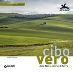 Cibo vero. Alce Nero, storie di terra