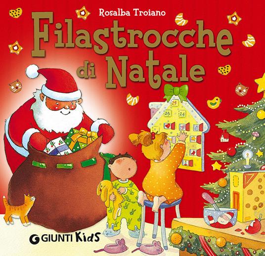 Filastrocche di Natale - Rosalba Troiano - Libro - Giunti Kids -  Filastrocche | Feltrinelli