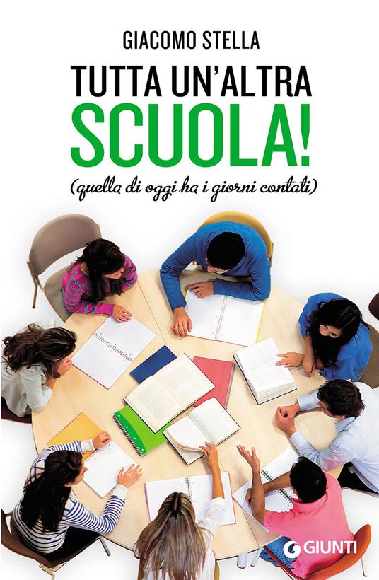 Tutta un'altra scuola! Quella di oggi ha i giorni contati - Giacomo Stella - copertina