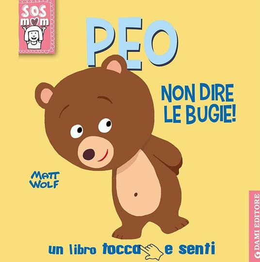 Peo non dire le bugie! Un libro tocca e senti. Ediz. illustrata - Anna Casalis,Matt Wolf - copertina